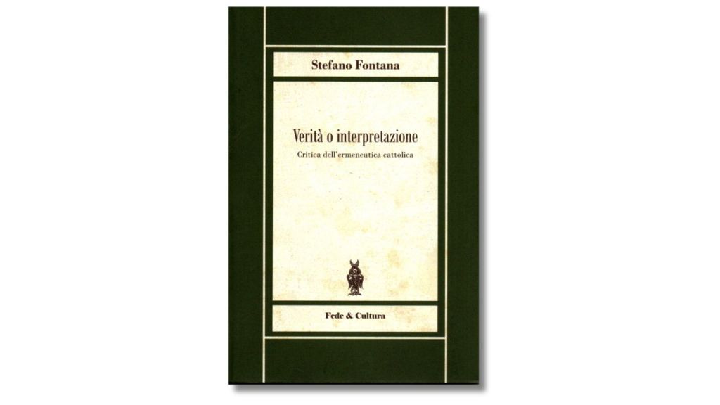 Verità o interpretazione. Critica dell’ermeneutica cattolica